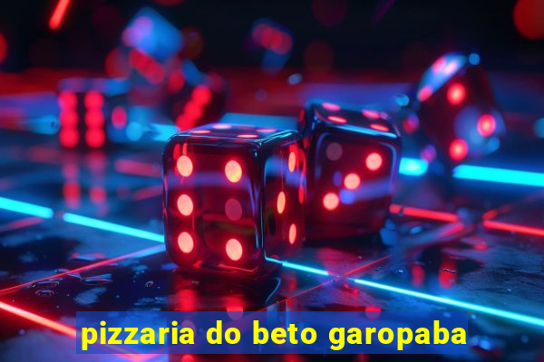 pizzaria do beto garopaba